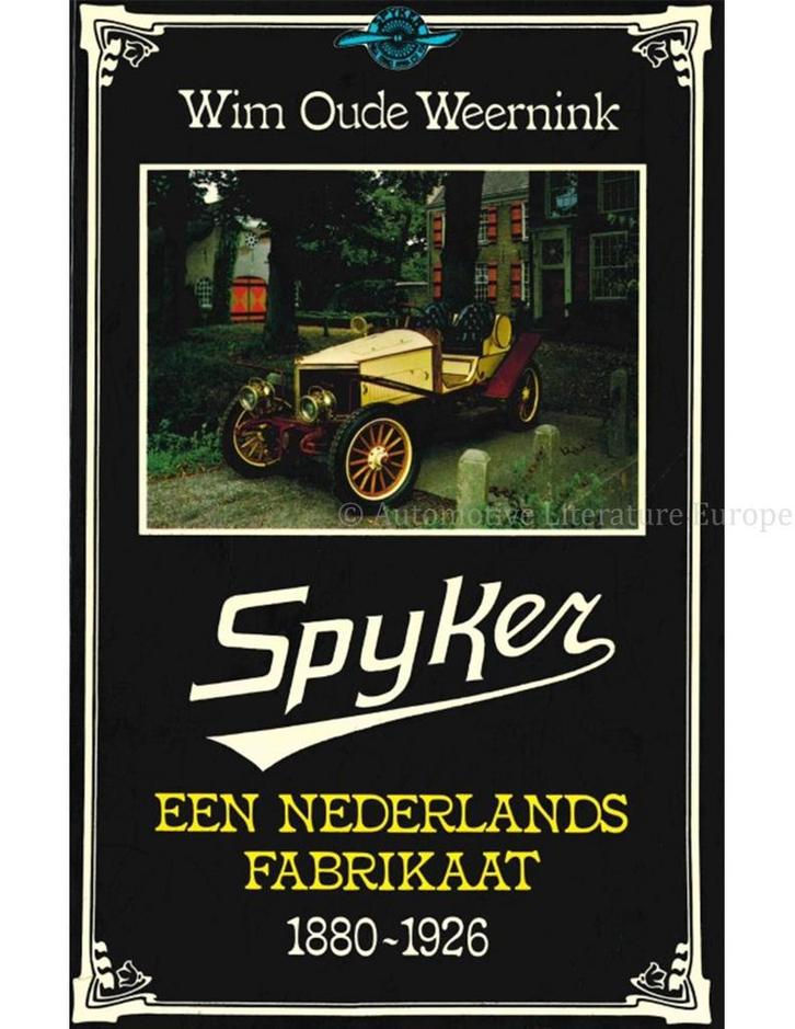SPYKER, EEN NEDERLANDS FABRIKAAT 1880 - 1926, Boeken, Auto's | Boeken