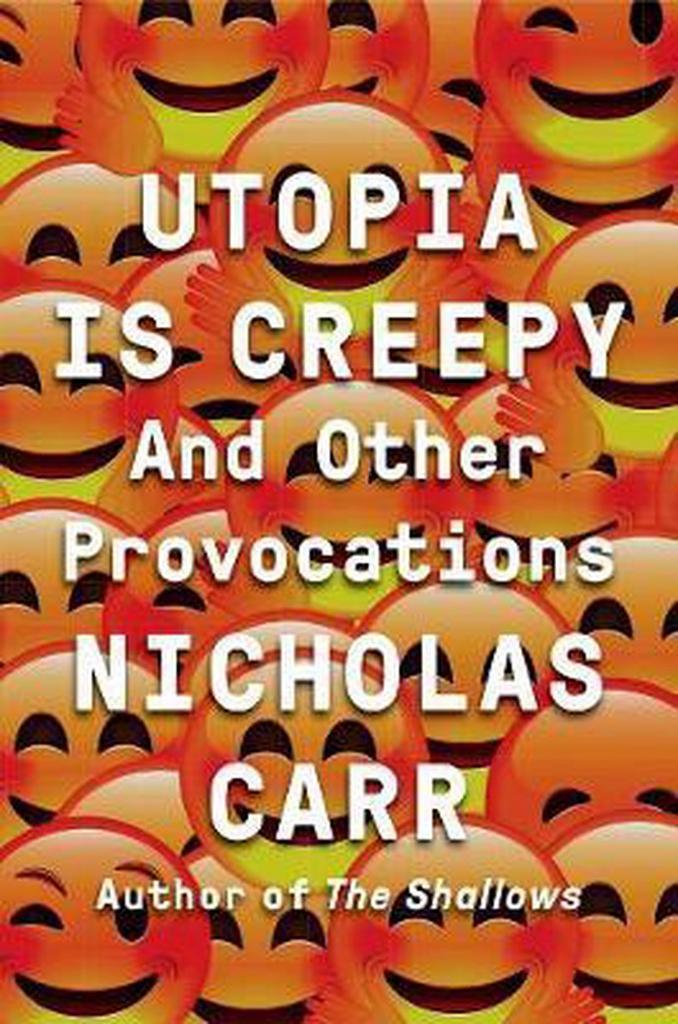 Utopia Is Creepy 9780393254549 Nicholas Carr, Boeken, Taal | Engels, Gelezen, Verzenden