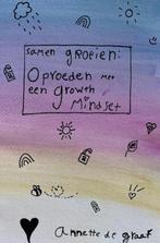Samen groeien: Opvoeden met een Growth Mindset 9789464807752, Verzenden, Gelezen, Annette De Graaf