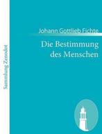 9783843064927 Die Bestimmung des Menschen, Nieuw, Johann Gottlieb Fichte, Verzenden