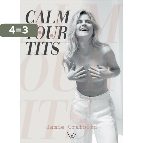 Calm your tits 9789493242265 Jamie Crafoord, Boeken, Overige Boeken, Zo goed als nieuw, Verzenden