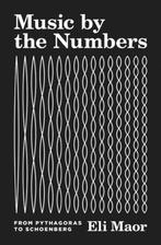 9780691176901 Music by the Numbers - From Pythagoras to S..., Verzenden, Nieuw, Eli Maor