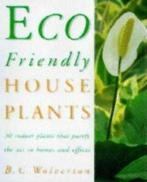Eco-friendly houseplants: 50 indoor plants that purify the, Boeken, Gezondheid, Dieet en Voeding, Gelezen, Wolverton Bill, Verzenden