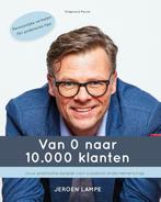 Van 0 naar 10.000 klanten 9789090355894 Jeroen Lampe, Verzenden, Zo goed als nieuw, Jeroen Lampe