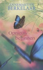 Opnieuw beginnen 9789401912600 Annemartien Berkelaar, Verzenden, Gelezen, Annemartien Berkelaar