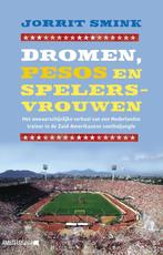 Dromen, pesos en spelersvrouwen / Amstel Sport 9789048200511, Boeken, Verzenden, Gelezen, Jorrit Smink