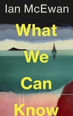What We Can Know |  NIEUW | Mcewan, Ian | 9781787335745, Boeken, Ophalen of Verzenden, Nieuw, Mcewan, Ian