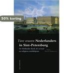 Twee eeuwen Nederlanders in Sint Petersburg 9789057308772, Boeken, Verzenden, Zo goed als nieuw