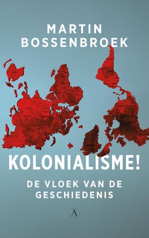 Kolonialisme! 9789025317225 Martin Bossenbroek, Boeken, Overige Boeken, Gelezen, Verzenden