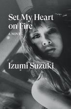 9781804293300 Set My Heart on Fire Izumi Suzuki, Boeken, Verzenden, Nieuw, Izumi Suzuki