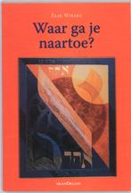 Waar ga je naartoe? 9789076564548 Elie Wiesel, Verzenden, Zo goed als nieuw, Elie Wiesel