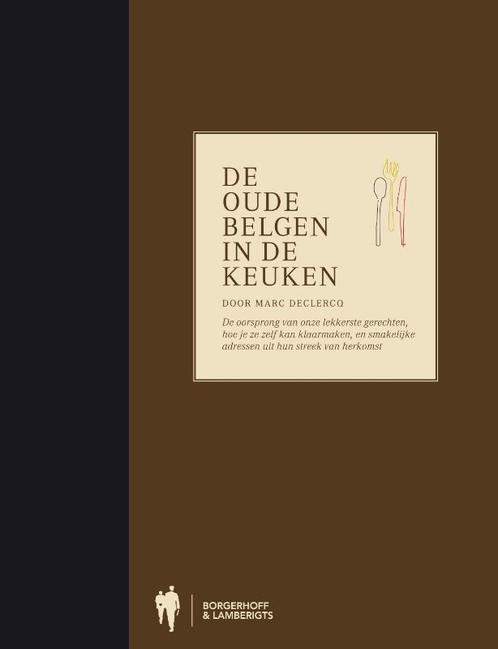 De oude Belgen in de keuken 9789089311207 Marc Declercq, Boeken, Kookboeken, Zo goed als nieuw, Verzenden