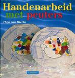 Handenarbeid met peuters | 9789021324418 | MIERLO, Thea van, Boeken, Zo goed als nieuw, MIERLO, Thea van