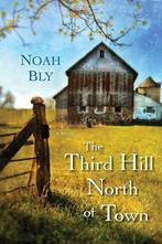 The Third Hill North of Town | 9780758290779 | Noah Bly, Zo goed als nieuw, Noah Bly