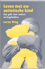 Leven met uw autistische kind 9789026515651 L. Wing, Boeken, Wetenschap, Verzenden, Gelezen, L. Wing