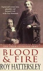 Blood And Fire: William and Catherine Booth and the, Zo goed als nieuw, Verzenden, Roy Hattersley