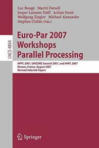 Euro-Par 2007 Workshops: Parallel Processing: H. Bouge, L..=, Boeken, Overige Boeken, Zo goed als nieuw, Verzenden