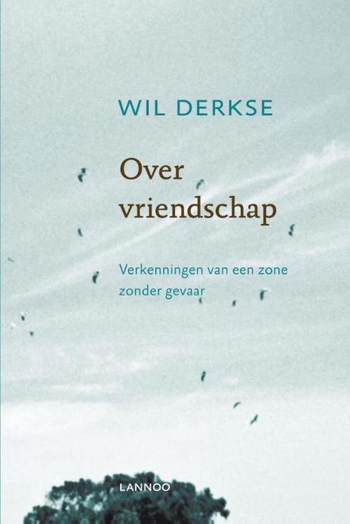 Over vriendschap 9789401402095 Wil Derkse, Boeken, Filosofie, Zo goed als nieuw, Verzenden