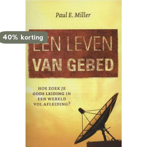 Een leven van gebed 9789051944181 Paul E. Miller, Boeken, Godsdienst en Theologie, Gelezen, Verzenden