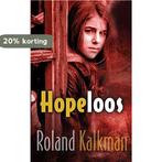 Hopeloos 9789033127014 Roland Kalkman, Verzenden, Gelezen, Roland Kalkman