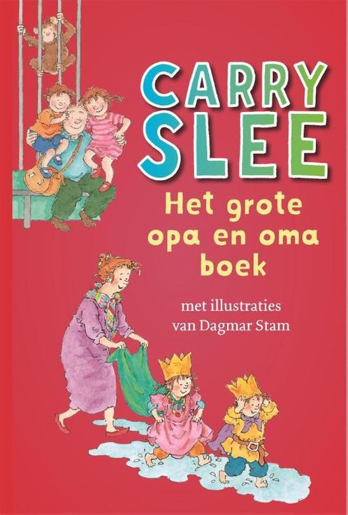 Het grote opa en oma boek 9789048854257 Carry Slee, Boeken, Kinderboeken | Kleuters, Zo goed als nieuw, Verzenden