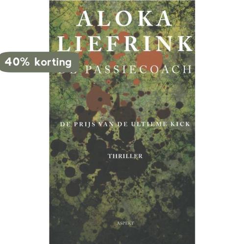 De passiecoach 9789461532404 Aloka Liefrink, Boeken, Thrillers, Gelezen, Verzenden