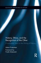 Routledge Approaches to History- History, Ethics, and the, Verzenden, Gelezen, Anton Froeyman