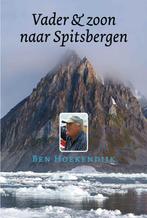 Vader en Zoon naar Spitsbergen 9789059610729 B. Hoekendijk, Boeken, Verzenden, Gelezen, B. Hoekendijk