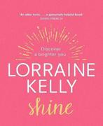 Shine 9781529124477 Lorraine Kelly, Verzenden, Gelezen, Lorraine Kelly