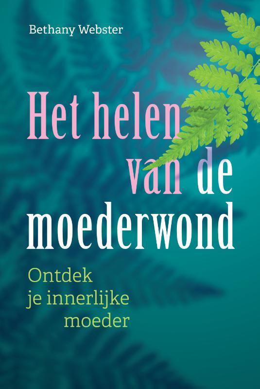 Het helen van de moederwond 9789463160551 Bethany Webster, Boeken, Psychologie, Zo goed als nieuw, Verzenden