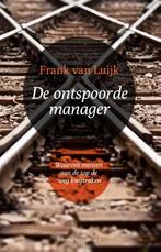 De ontspoorde manager 9789047007128 Frank van Luijk, Boeken, Verzenden, Zo goed als nieuw, Frank van Luijk