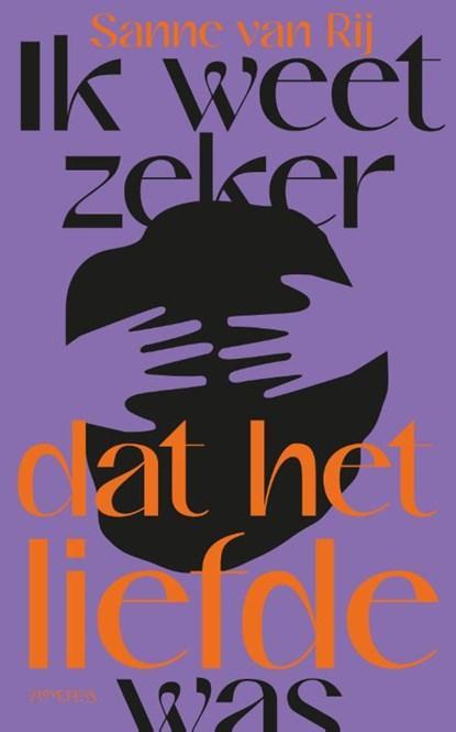 Ik weet zeker dat het liefde was | 9789044651874 | Sanne van, Boeken, Literatuur, Zo goed als nieuw