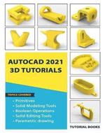9788194613770 AutoCAD 2021 3D Tutorials Tutorial Books, Verzenden, Nieuw, Tutorial Books