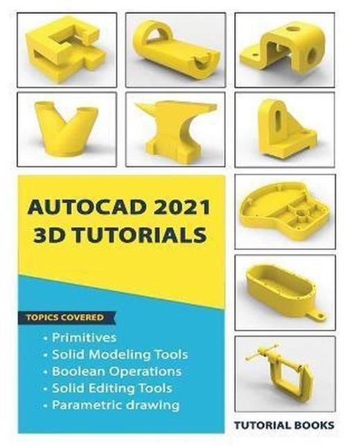 9788194613770 AutoCAD 2021 3D Tutorials Tutorial Books, Boeken, Studieboeken en Cursussen, Nieuw, Verzenden