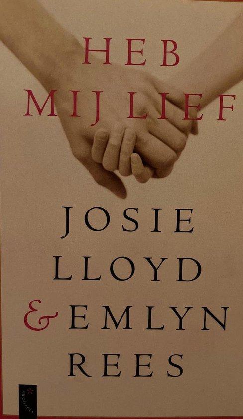 Heb mij lief 9789063053789 Josie Lloyd & Emlyn Rees, Boeken, Overige Boeken, Gelezen, Verzenden