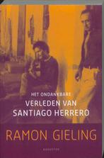 Het ondankbare verleden van Santiago Herrero 9789045703046, Verzenden, Gelezen, Ramon Gieling
