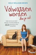 Volwassen worden doe je zo! 9789000323395, Verzenden, Zo goed als nieuw, Kelly Williams Brown