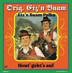 Orig. Etz’n Buam - Etzn Buam Polka / HeutGehts Auf - 7 V, Ophalen of Verzenden, Nieuw in verpakking