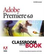 Classroom in a book: Adobe Premiere 6.0 by . Adobe Creative, Boeken, Verzenden, Gelezen, . Adobe Creative Team