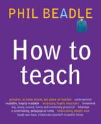 9781845903930 How To Teach | Tweedehands, Zo goed als nieuw, Phil Beadle, Verzenden