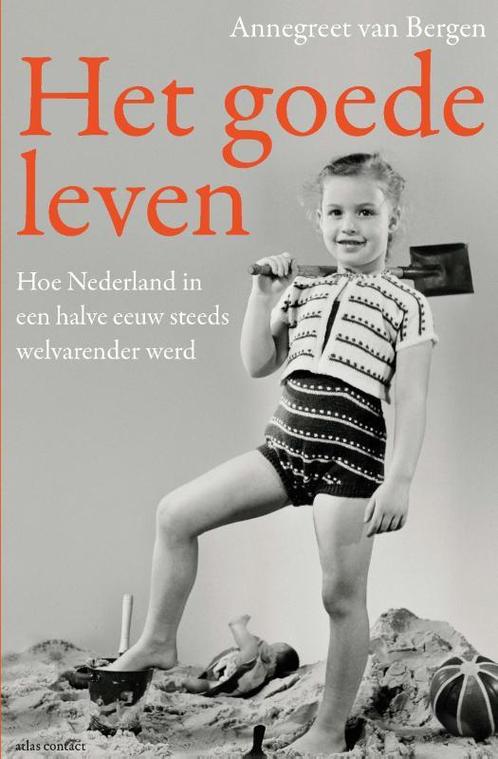 Het goede leven 9789045036731 Annegreet van Bergen, Boeken, Politiek en Maatschappij, Zo goed als nieuw, Verzenden