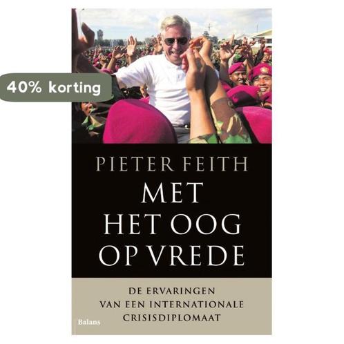 met het oog op vrede 9789460039843 Pieter Feith, Boeken, Politiek en Maatschappij, Gelezen, Verzenden