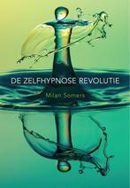 9789492066688 De zelfhypnose revolutie Milan Somers, Verzenden, Nieuw, Milan Somers