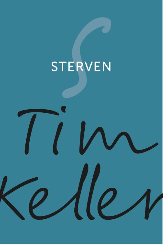 Sterven 9789051945898 Tim Keller, Boeken, Godsdienst en Theologie, Zo goed als nieuw, Verzenden