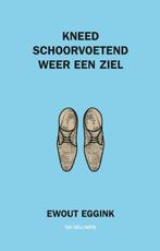 Kneed schoorvoetend weer een ziel 9789082612813 Ewout Eggink, Verzenden, Zo goed als nieuw, Ewout Eggink