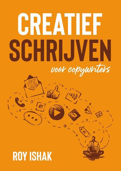 Creatief schrijven voor copywriters 9789083149905 Roy Ishak, Boeken, Economie, Management en Marketing, Zo goed als nieuw, Verzenden