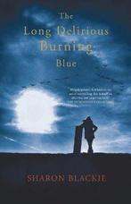 The Long Delirious Burning Blue 9780993541506 Sharon Blackie, Boeken, Verzenden, Zo goed als nieuw, Sharon Blackie