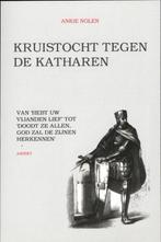 Kruistocht tegen de katharen 9789059119277 Ankie Nolen, Verzenden, Zo goed als nieuw, Ankie Nolen