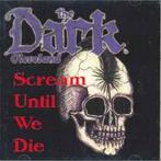 cd - The Dark - Scream Until We Die, Verzenden, Zo goed als nieuw