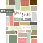 Glenn Gould speelt Bach 9789070105266 Leo Vissers, Verzenden, Zo goed als nieuw, Leo Vissers